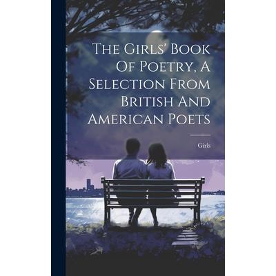 The Girls’ Book Of Poetry, A Selection From British And American Poets