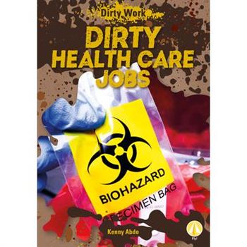 Dirty Health Care Jobs