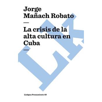 La crisis de la alta cultura en Cuba