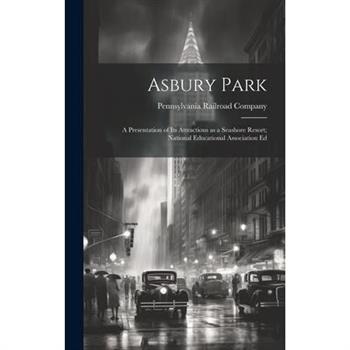 Asbury Park; a Presentation of its Attractions as a Seashore Resort; National Educational Association Ed