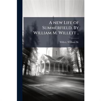 A new Life of Summerfield. By William M. Willett ..
