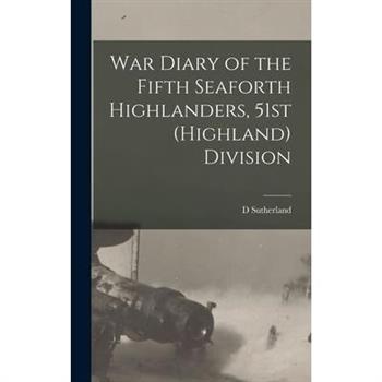 War Diary of the Fifth Seaforth Highlanders, 51st (Highland) Division