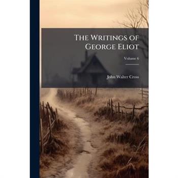 The Writings of George Eliot, Volume 6