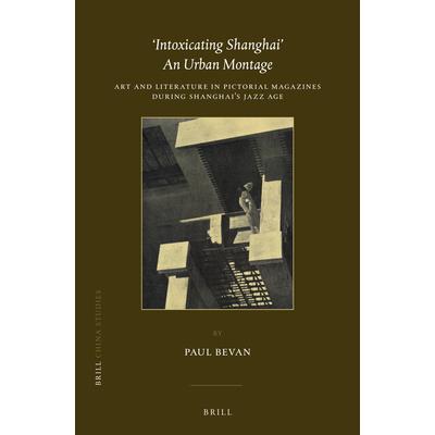 ’intoxicating Shanghai’ － An Urban MontageArt and Literature in Pictorial Magazines During