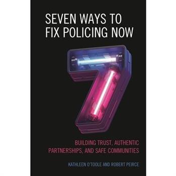 Seven Ways to Fix Policing Now