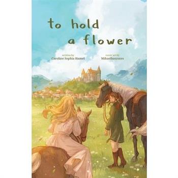 To Hold A Flower