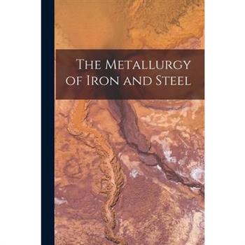 The Metallurgy of Iron and Steel