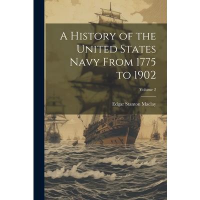 A History of the United States Navy From 1775 to 1902; Volume 2