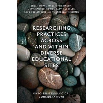 Researching Practices Across and Within Diverse Educational Sites