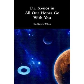 Dr. Xenos All Our Hopes Go With You