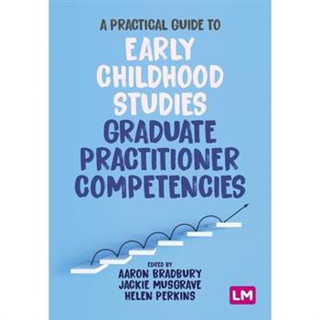 A Practical Guide to Early Childhood Studies Graduate Practitioner Competencies