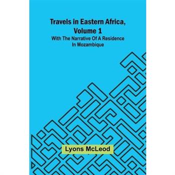Travels in Eastern Africa, volume 1