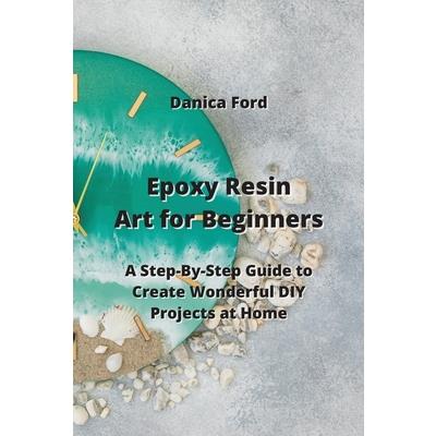 Epoxy Resin Art for Beginners