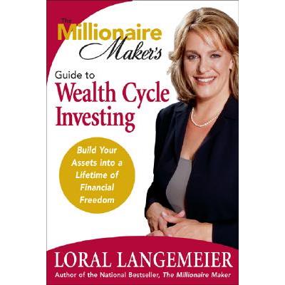 The Millionaire Maker’s Guide to Wealth Cycle Investing