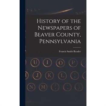 History of the Newspapers of Beaver County, Pennsylvania