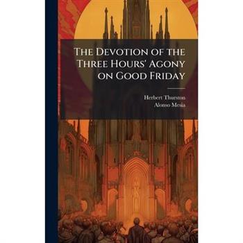 The Devotion of the Three Hours' Agony on Good Friday