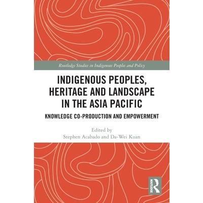 Indigenous Peoples, Heritage and Landscape in the Asia Pacific