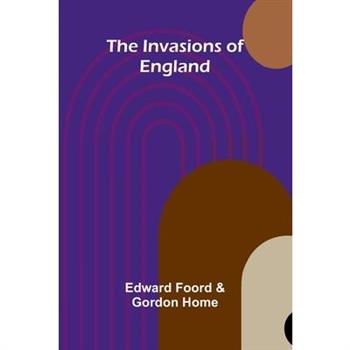 The Invasions Of England