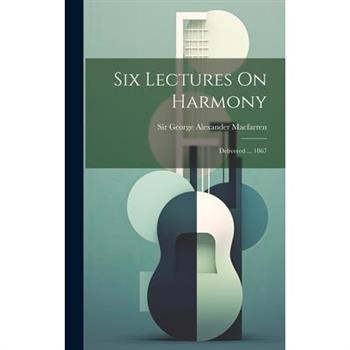 Six Lectures On Harmony