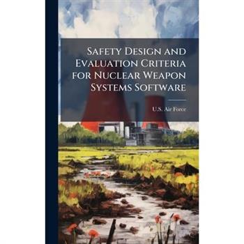 Safety Design and Evaluation Criteria for Nuclear Weapon Systems Software