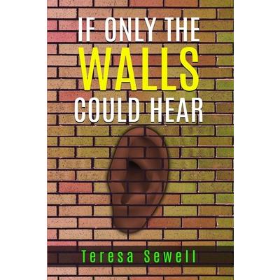 If Only the Walls Could Hear