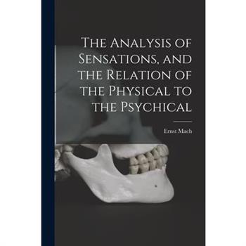 The Analysis of Sensations, and the Relation of the Physical to the Psychical