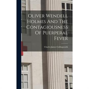 Oliver Wendell Holmes And The Contagiousness Of Puerperal Fever