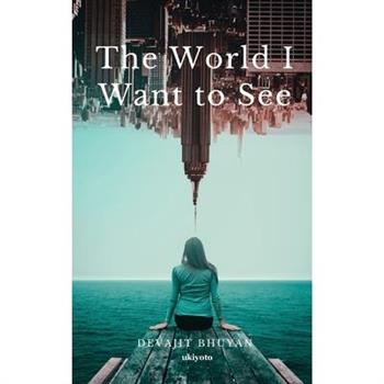 The World I Want to see