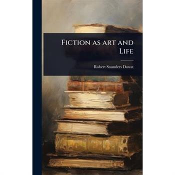Fiction as art and Life