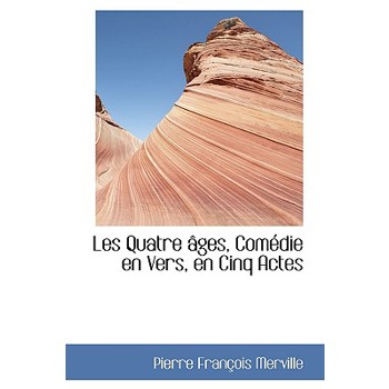 Les Quatre Ges, Com Die En Vers, En Cinq Actes