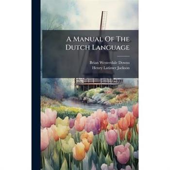 A Manual Of The Dutch Language