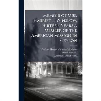 Memoir of Mrs. Harriet L. Winslow, Thirteen Years a Member of the American Mission in Ceylon