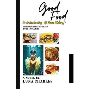 Good Food - An Understanding Of Basic Alchemy