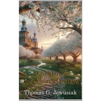 The Cherry Orchard translated by Thomas G. Jewusiak