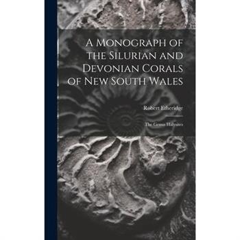 A Monograph of the Silurian and Devonian Corals of New South Wales