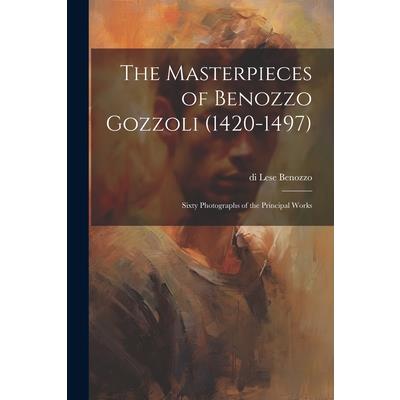 The Masterpieces of Benozzo Gozzoli (1420-1497)