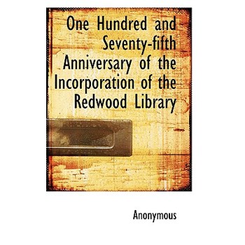 One Hundred and Seventy-Fifth Anniversary of the Incorporation of the Redwood Library