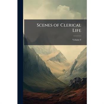 Scenes of Clerical Life, Volume 8