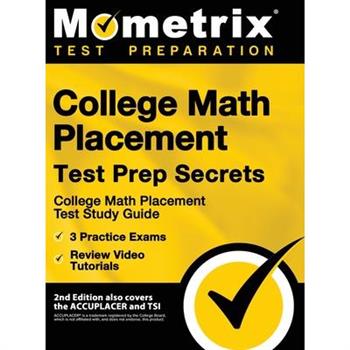 College Math Placement Test Prep Secrets - College Math Placement Test Study Guide, 3 Practice Exams, Review Video Tutorials