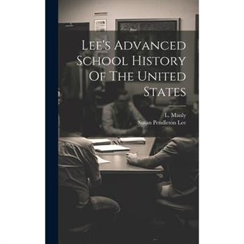 Lee's Advanced School History Of The United States