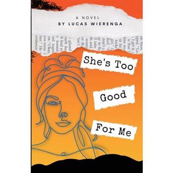 She’s Too Good For Me