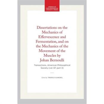 Dissertations on the Mechanics of Effervescence and Fermentation, and on the Mechanics of the Movement of the Muscles by Johan Bernoulli