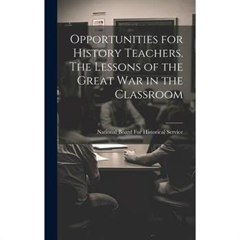 Opportunities for History Teachers. The Lessons of the Great war in the Classroom