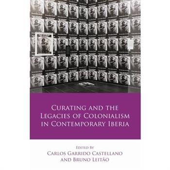 Curating and the Legacies of Colonialism in Contemporary Iberia