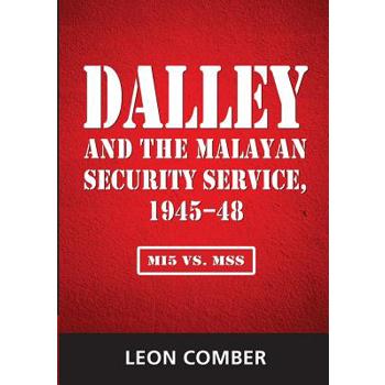Dalley and the Malayan Security Service, 1945-48