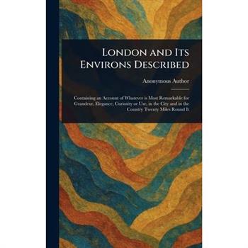 London and Its Environs Described