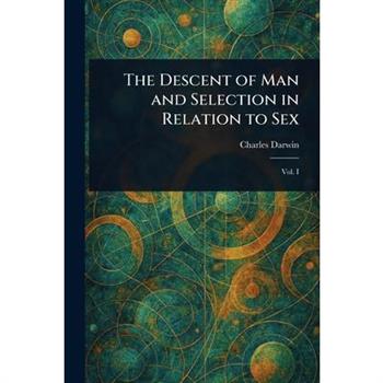 The Descent of Man and Selection in Relation to Sex