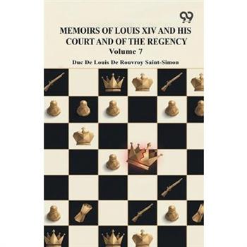 Memoirs Of Louis XIV And His Court And Of The Regency