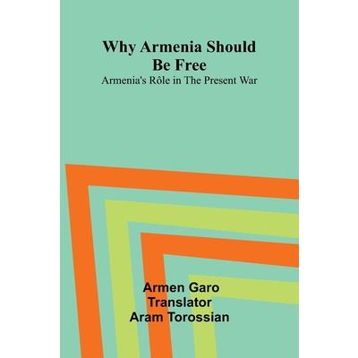 Why Armenia Should Be Free Why Armenia Should Be Free