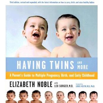Having Twins And More: A Parent's Guide to Multiple Pregnancy, Birth, and Early